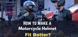 How to Make a Motorcycle Helmet fit Better