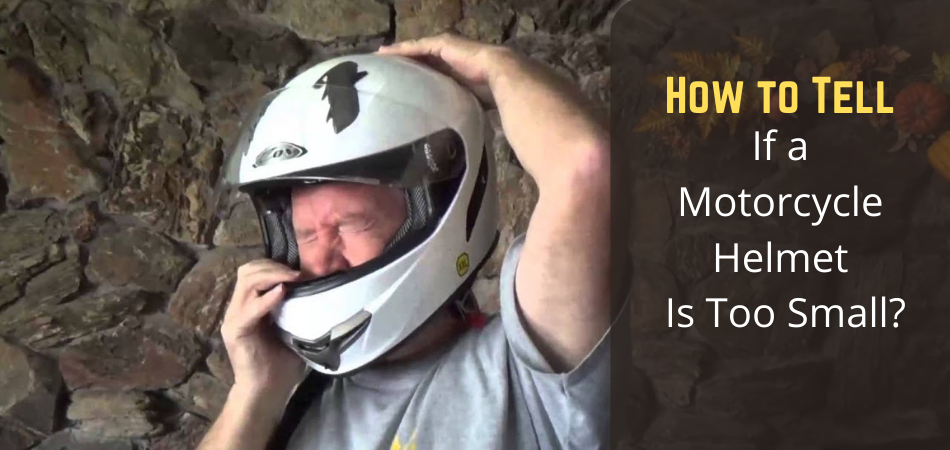 How to Tell if a Motorcycle Helmet Is Too Small
