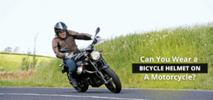 Can You Wear a Bicycle Helmet on A Motorcycle