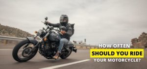 How Often Should You Ride Your Motorcycle
