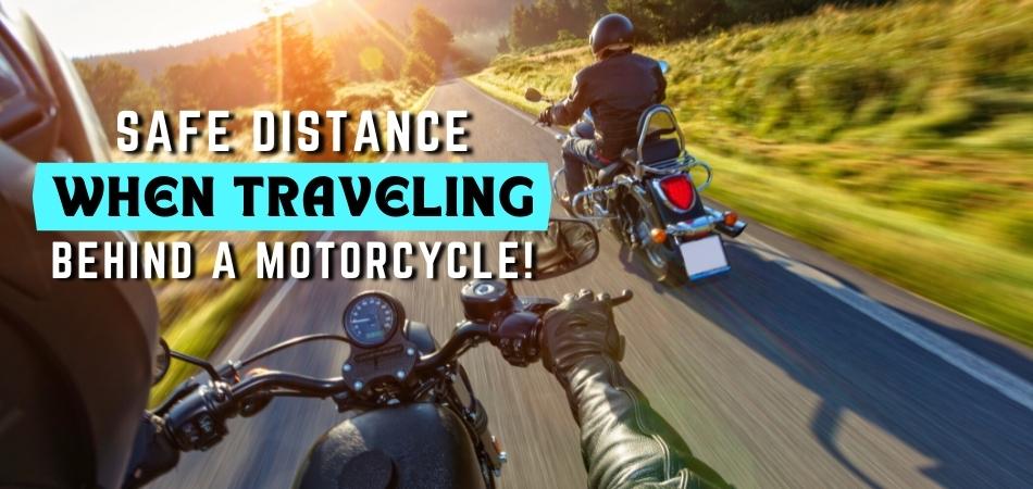 Safe Distance When Traveling Behind A Motorcycle 5 Tips To Avoid Collision